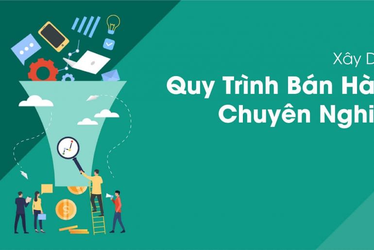7 Bước xây dụng quy trình bán hàng