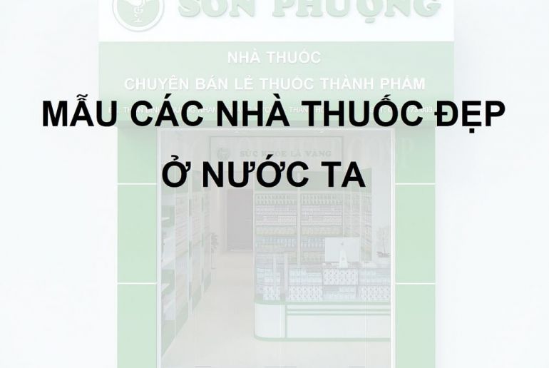 TOP các nhà thuốc đẹp mà bạn có thể tham khảo