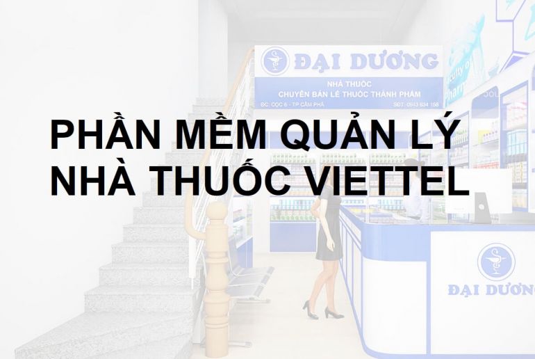 Phần mềm nhà thuốc Viettel và những điều bạn nên biết