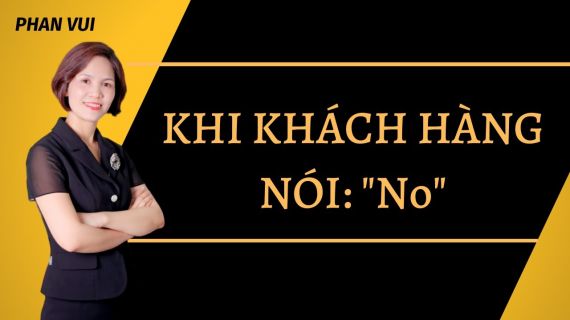 Embedded thumbnail for KHI KHÁCH HÀNG NÓI &amp;quot;No&amp;quot; I PHAN VUI
