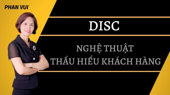 Embedded thumbnail for DISC - NGHỆ THUẬT THẤU HIỂU KHÁCH HÀNG I PHAN VUI
