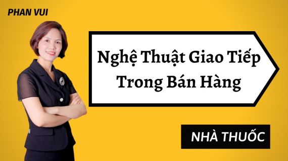 Embedded thumbnail for NGHỆ THUẬT GIAO TIẾP TRONG BÁN HÀNG I PHAN VUI